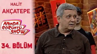 Anında Görüntü Show 34. Bölüm Tek Parça - HALİT AKÇATEPE