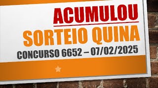 ACUMULOU | RESULTADO QUINA DE 07/02/2025 CONCURSO 6652