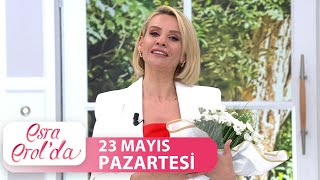 Esra Erol'da 23 Mayıs Pazartesi 2022 | Tek Parça