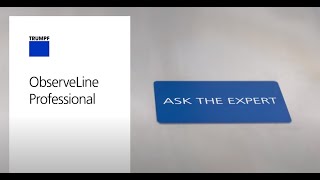 TRUMPF: Ask the Expert – ObserveLine Professional