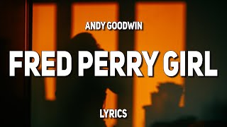 Andy Goodwin - Fred Perry Girl (Lyrics)