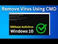 How To Remove Virus Using CMD On Windows 10 | Remove All The Viruses without Antivirus (Easy Way)