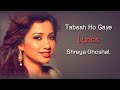 Tabaah Ho Gaye (LYRICS) - Shreya Ghoshal | Kalank | Pritam, Amitabh Bhattacharya | Madhuri Dixit
