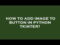 How to add image to button in python tkinter?