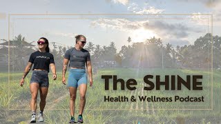 THE SHINE | Health \u0026 Wellness Podcast - Episode 3: \