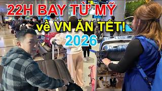 22H HÀNH TRÌNH VẬT VÃ CỦA GIA ĐÌNH KHĂN GÓI TỪ MỸ BAY VỀ VIỆT NAM ĐÓN TẾT BÍNH NGỌ 2026