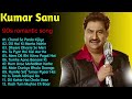 kumar sanu romantic song best of kumar sanu duet super hit 90 s songs old is gold song 2024