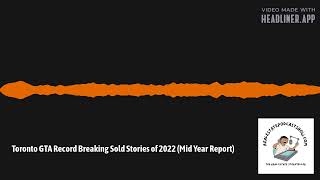 Toronto GTA Record Breaking Sold Stories of 2022 (Mid Year Report)