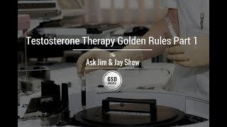 "Testosterone Therapy Golden Rules Video 1" Ask Jim & Jay Podcast