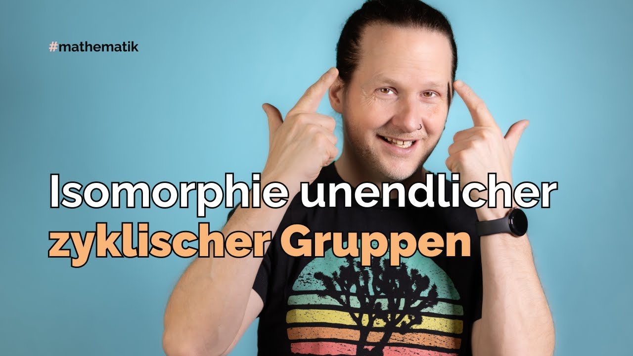 Isomorphie Unendlicher Zyklische Gruppen - YouTube