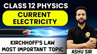 Class 12 Physics | Current Electricity | Kirchhoff's Law | NCERT Chapter 3 | Ashu Sir