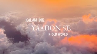 Yaadon se lyrics by KALAM INK / world space studio #kalamink #koldworld #worldspacestudio