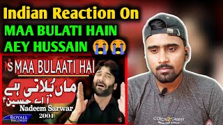 Indian Reacts To Maa Bulati Hai Aey Hussain | Nadeem Sarwar Noha | Indian Boy Reactions |
