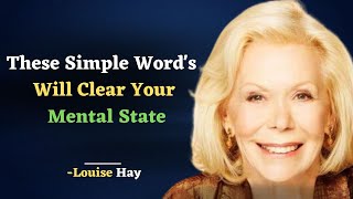 Louise Hay - These Simple Word's Will Clear Your Mental State | Life Changing Advice By Louise Hay