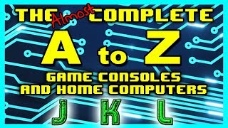 J.K.L. - The A to Z of Game Consoles \u0026 Home Computers