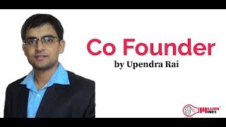 Co Founders | Upendra Rai | Millionminds | Choosing Co-Founders