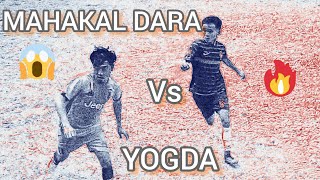 🔥😱MAHAKAL DARA VS YOGDA😱🔥|| FOOTBALL MATCH|| QUARTER FINAL