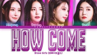 Brave Girls (브레이브걸스) – How Come (어쩌다 2) Lyrics (Color Coded Han/Rom/Eng)