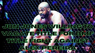 Jon Jones Willing To Relinquish His Heavyweight Title For BMF Title Against  Periera After UFC 309