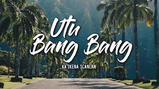 Utu Bang Bang Ka Ikena Scanlan Chords Chordu