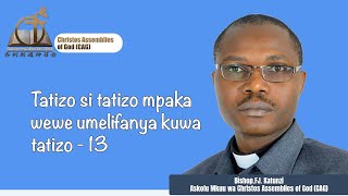 TATIZO SI TATIZO MPAKA WEWE UMELIFANYA KUWA TATIZO - 13