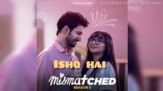 Ishq hai (lyrics)| mismatched season 3|@Vaani-i