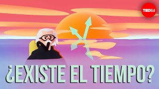 ¿Existe el tiempo o es simplemente una construcción humana? - Andrew Zimmerman Jones