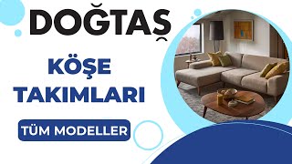 Doğtaş Köşe Koltuk Modelleri 2022-2023 | Tüm Modeller