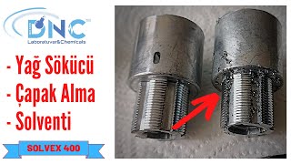 Yağ Sökücü Çapak Alma Solventi Solvex 400 İle Metal Temizleme İşlemi Nasıl Yapılır?