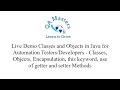 Classes, Objects, Getter, Setter Methods, This keyword, Encapsulation for Java Dev/Testers Session 9