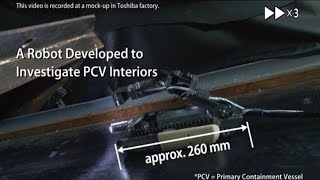 【Toshiba】A Robot Developed to Investigate PCV Interiors of Fukushima Daiichi Unit No.2