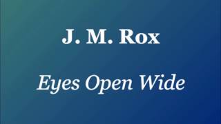 J. M. Rox - Eyes Open Wide (Come non detto) [english lyrics]