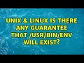 Unix & Linux: Is there any guarantee that /usr/bin/env will exist?