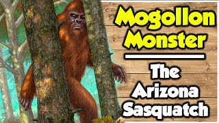 MOGOLLON MONSTER : The Arizona Sasquatch Explained ( American Folklore ) Mythical Creatures