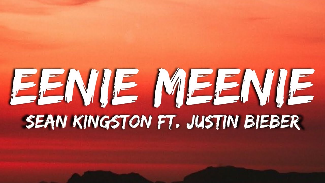 Sean Kingston - Eenie Meenie (Lyrics) Ft. Justin Bieber "Eenie Meenie ...