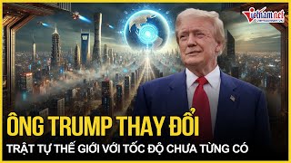 Chấn động: Tổng thống Trump đang thay đổi trật tự thế giới với tốc độ chưa từng có | Báo VietNamNet