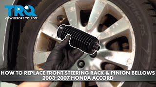 How to Replace Front Steering Rack \u0026 Pinion Bellow 2003-2007 Honda Accord