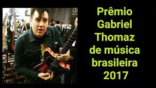 Prêmio Gabriel Thomaz 2017 - Bastidores e premiação