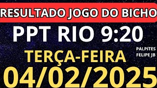 RESULTADO AO VIVO JOGO DO BICHO PPT RIO 9:20 horas hoje ao vivo 04/02/2025 - TERÇA