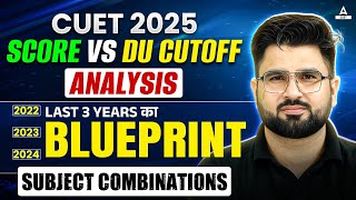 CUET 2025 Cut- off Analysis | Score vs DU Cut off | Last 3 Years का Blueprint 📈 Subject Combination