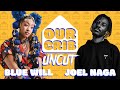 Our Crib Uncut | EPISODE 6 | BLUE WILL & Joel Naga