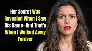 Her Secret Was Revealed When I Saw His Name, And That's When I Walked Away Forever