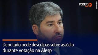 Deputado pede desculpas sobre  assédio durante votação