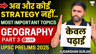 GEOGRAPHY Most Important Topics for UPSC Prelims 2025 | PART 3 by Sudarshan Gurjar