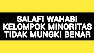 Salafi Wahabi Tidak Mungkin Benar. Ini Buktinya