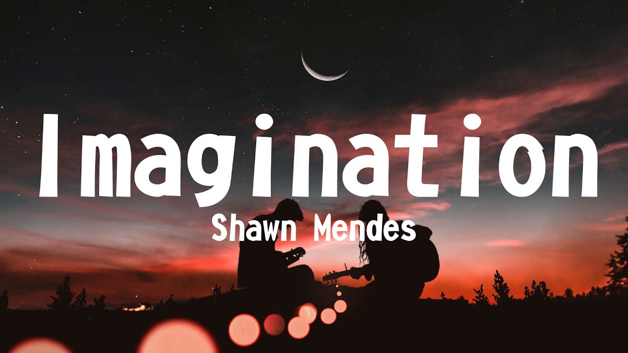 Shawn Mendes - Imagination (Lyrics) - YouTube