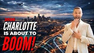 Charlotte North Carolina Is Going To BOOM in 2026...Here's Why...
