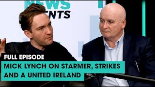 Mick Lynch on Starmer, strikes and a united Ireland | The News Agents