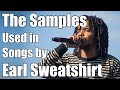 The Samples Used in Songs by: Earl Sweatshirt