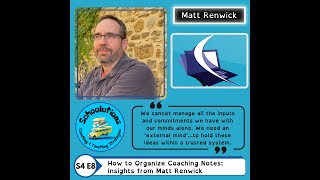 S4E8 How to Organize Coaching Notes: Insights from Matt Renwick